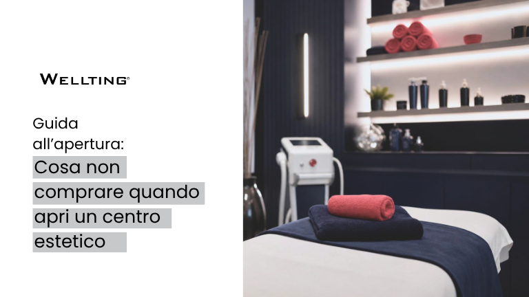 Guida all’apertura: Cosa non comprare quando apri un centro estetico